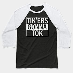 Tikkers Gonna Tok Funny Social Media Baseball T-Shirt